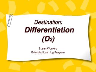 Destination: Differentiation (D 2 )