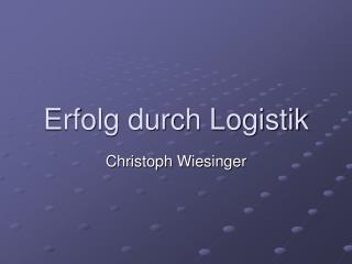 Erfolg durch Logistik