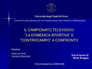 IL CAMPIONATO TELEVISIVO: “LA DOMENICA SPORTIVA” E “CONTROCAMPO” A CONFRONTO