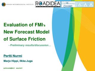 Evaluation of FMI ’s New Forecast Model of Surface Friction - Preliminary results/discussion…