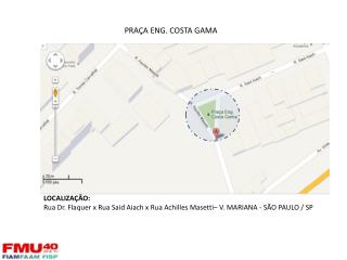 LOCALIZAÇÃO: Rua Dr. Flaquer x Rua Said Aiach x Rua Achilles Masetti– V. MARIANA - SÃO PAULO / SP