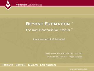 Beyond Estimation TM The Cost Reconciliation Tracker TM Construction Cost Forecast