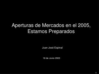 Aperturas de Mercados en el 2005, Estamos Preparados