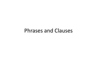 Phrases and Clauses