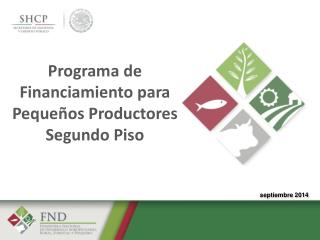 Programa de Financiamiento para Pequeños Productores Segundo Piso