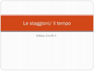 Le staggioni/ il tempo