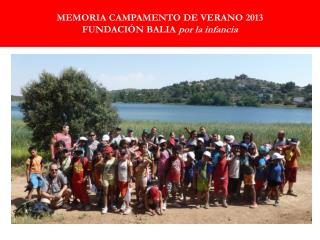 MEMORIA CAMPAMENTO DE VERANO 2013 FUNDACIÓN BALIA por la infancia