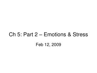 Ch 5: Part 2 – Emotions &amp; Stress