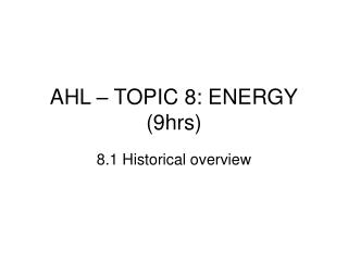 AHL – TOPIC 8: ENERGY (9hrs)