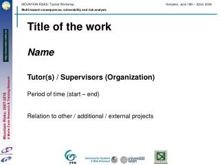 Title of the work Name Tutor(s) / Supervisors (Organization) Period of time (start – end)