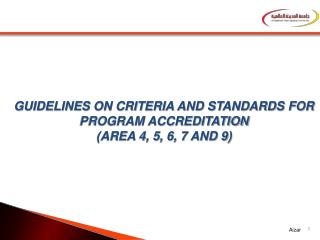 GUIDELINES ON CRITERIA AND STANDARDS FOR PROGRAM ACCREDITATION (AREA 4, 5, 6, 7 AND 9)