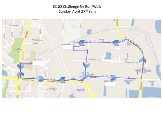 D102 Challenge 5k Run/Walk Sunday, April 27 th 8am