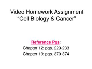 Video Homework Assignment “Cell Biology &amp; Cancer”