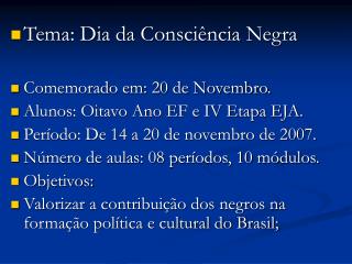 Tema: Dia da Consciência Negra Comemorado em: 20 de Novembro.