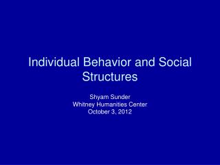 Individual Behavior and Social Structures
