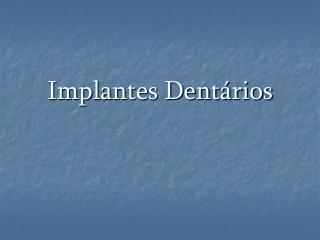 Implantes Dentários