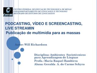 PODCASTING, VÍDEO E SCREENCASTING, LIVE STREAMIN Publicação de multimídia para as massas
