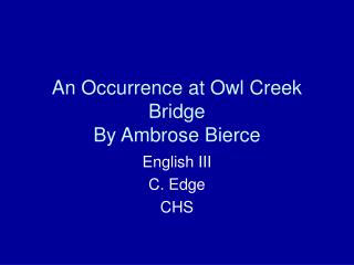 An Occurrence at Owl Creek Bridge By Ambrose Bierce
