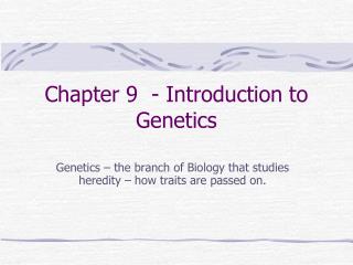 Chapter 9 - Introduction to Genetics