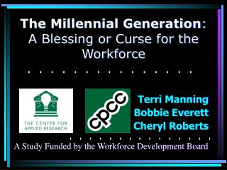 The Millennial Generation : A Blessing or Curse for the Workforce