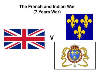 The French and Indian War (7 Years War)