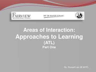 Areas of Interaction: Approaches to Learning (ATL) Part One