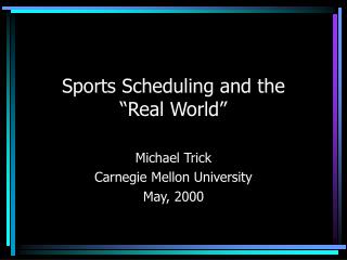 Sports Scheduling and the “Real World”