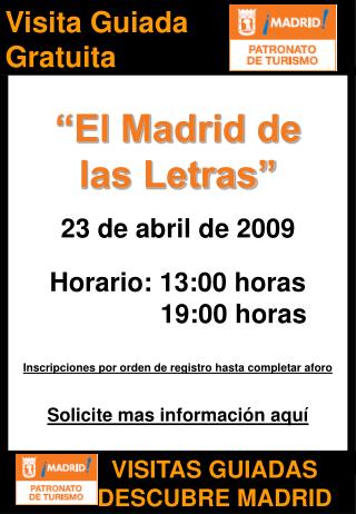 “El Madrid de las Letras” 23 de abril de 2009 Horario: 13:00 horas 		 19:00 horas