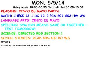 MON. 5/5/14 Haley Music 10:00-10:50 Ciccotelli Art 10:00-10:50