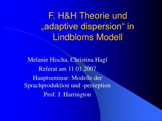 F. H&amp;H Theorie und „adaptive dispersion“ in Lindbloms Modell