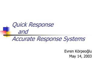 Quick Response 	and Accurate Response Systems