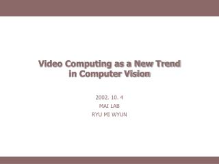 Video Computing as a New Trend in Computer Vision