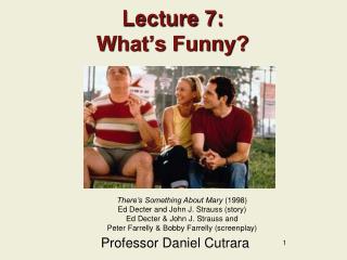 Lecture 7: What’s Funny?