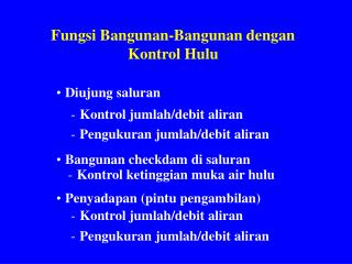 Fungsi Bangunan-Bangunan dengan Kontrol Hulu