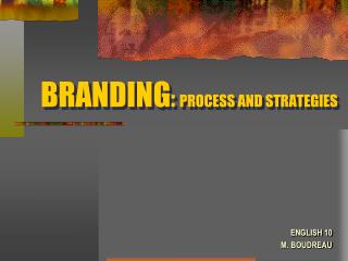 BRANDING : PROCESS AND STRATEGIES