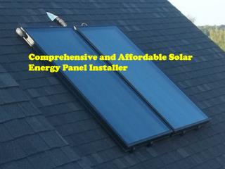 Comprehensive and Affordable Solar Energy Panel Installer