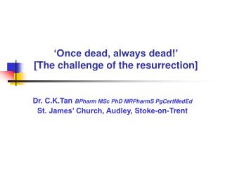 ‘Once dead, always dead!’ [The challenge of the resurrection]