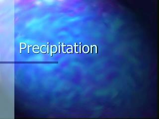 Precipitation