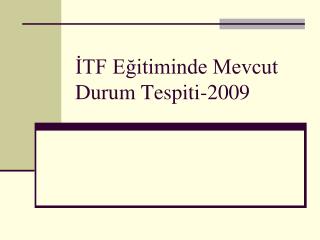 İTF Eğitiminde Mevcut Durum Tespiti-2009