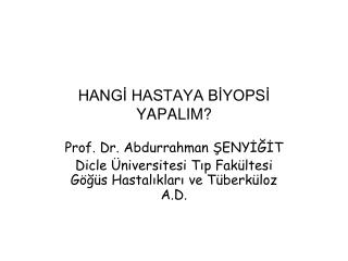 HANGİ HASTAYA BİYOPSİ YAPALIM?