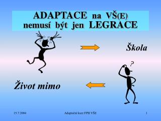 ADAPTACE na VŠ (E) nemusí být jen LEGRACE