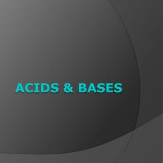 Acids &amp; Bases