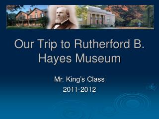 Our Trip to Rutherford B. Hayes Museum