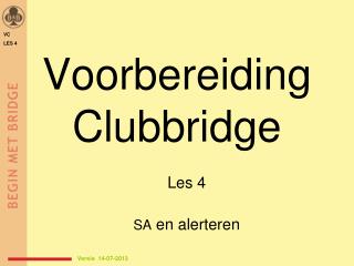 Voorbereiding Clubbridge