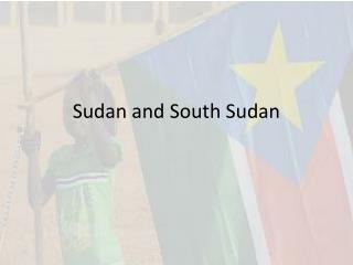 Sudan and South Sudan