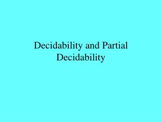 Decidability and Partial Decidability