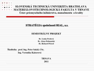 SEMESTRÁLNY PROJEKT Bc. Lenka Pechová Bc. Alena Dohnanská Bc. Richard Priesol