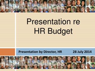 Presentation by Director, HR 28 July 2014