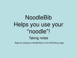 NoodleBib Helps you use your “noodle”!