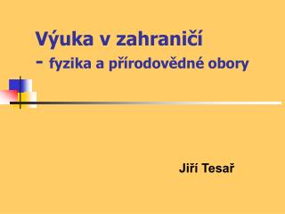 Výuka v zahraničí - fyzika a přírodovědné obory